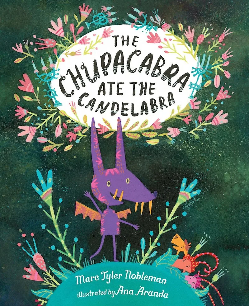 Hispanic Heritage Month books: The Chupacabra Ate the Candelabra by Marc Tyler Nobleman and Ana Aranda