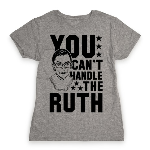 You can't handle the Ruth: RBG t-shirt