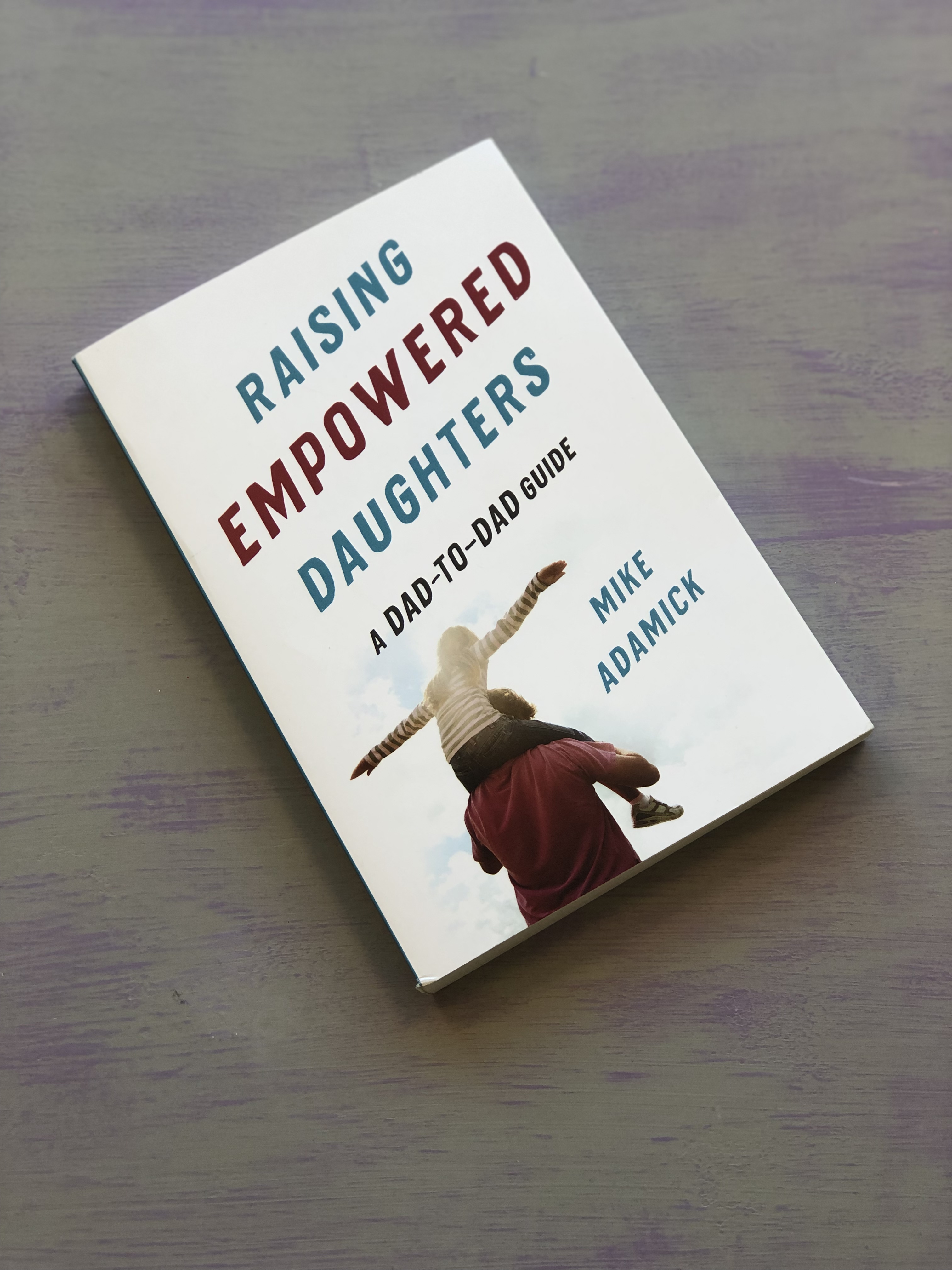 Discussion questions for Raising Empowered Daughters by Mike Adamick