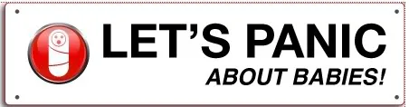 Let's panic about babies! (You know you want to)