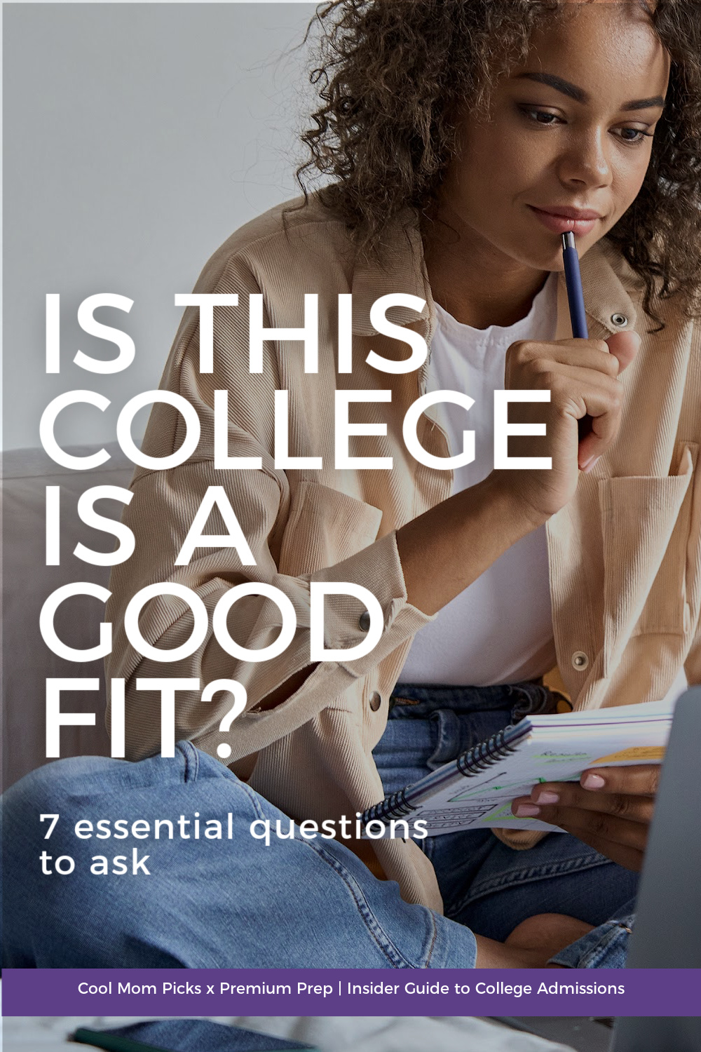 Is this college a good fit? 7 essential questions to ask | Premium Prep x Cool Mom Picks Insider Guide to College Admissions