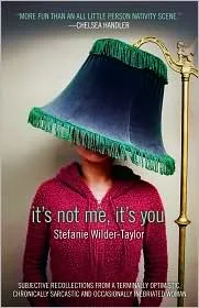It's Not Me, It's You. Or wait, maybe it is me. A little.
