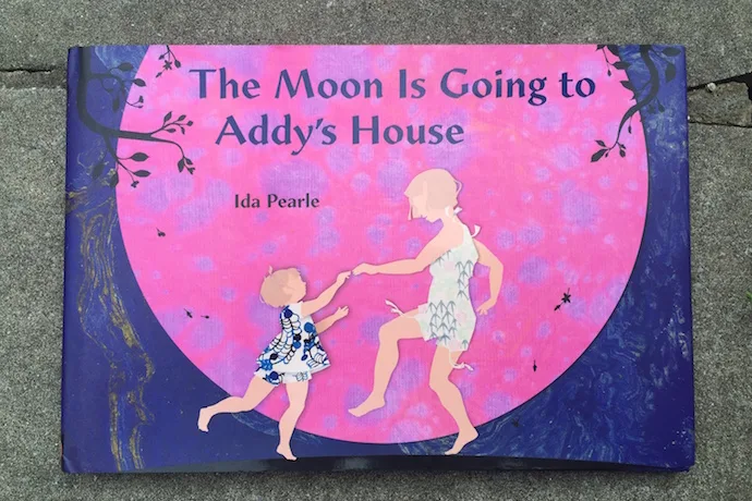 The Moon is Going to Addy's House by Ida Pearle