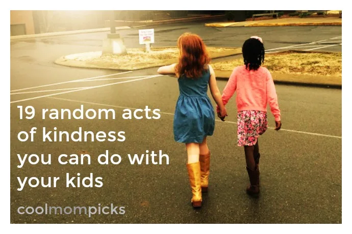 19 random acts of kindness you can have fun doing with your kids