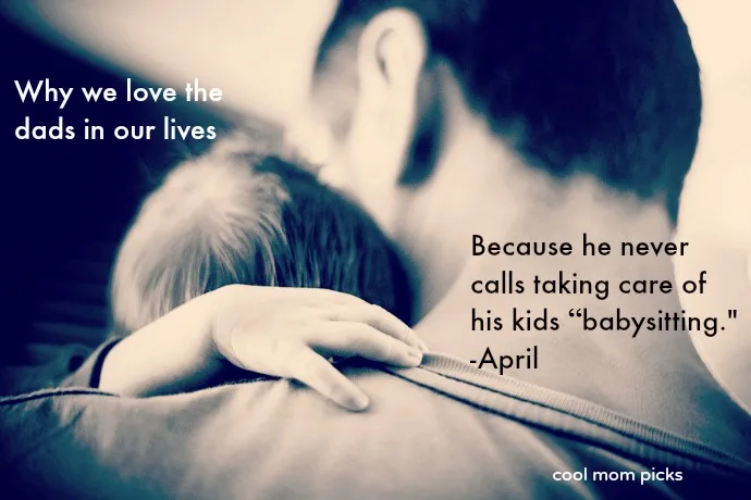 Why we love the dads in our lives: 31 quotes from moms and daughters