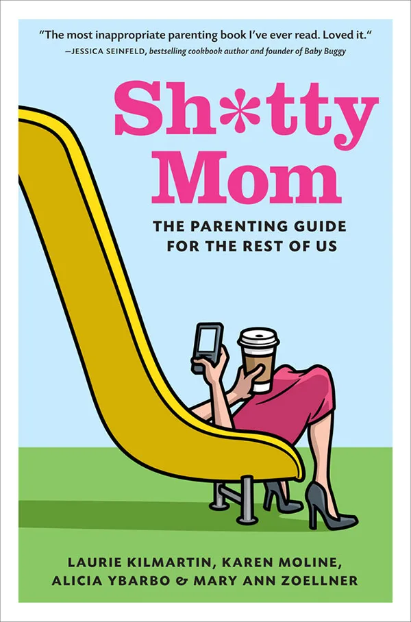 The Sh*tty Mom book: you don't even have to be sh*tty to love it