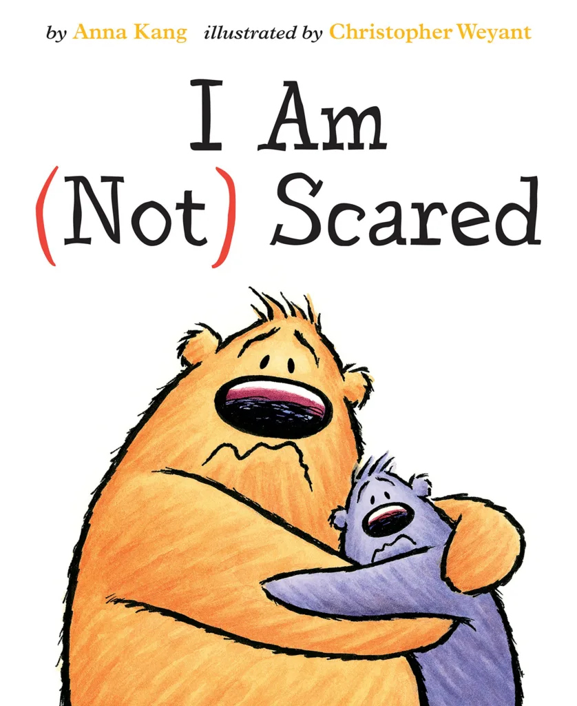 Comfort items  to pack for back-to-school anxiety: I Am Not Scared: Great book by Anna Kang to help little kids ease all kinds of anxieties