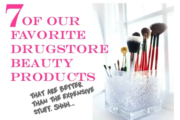 7 of our favorite drugstore beauty products that we buy over the expensive stuff