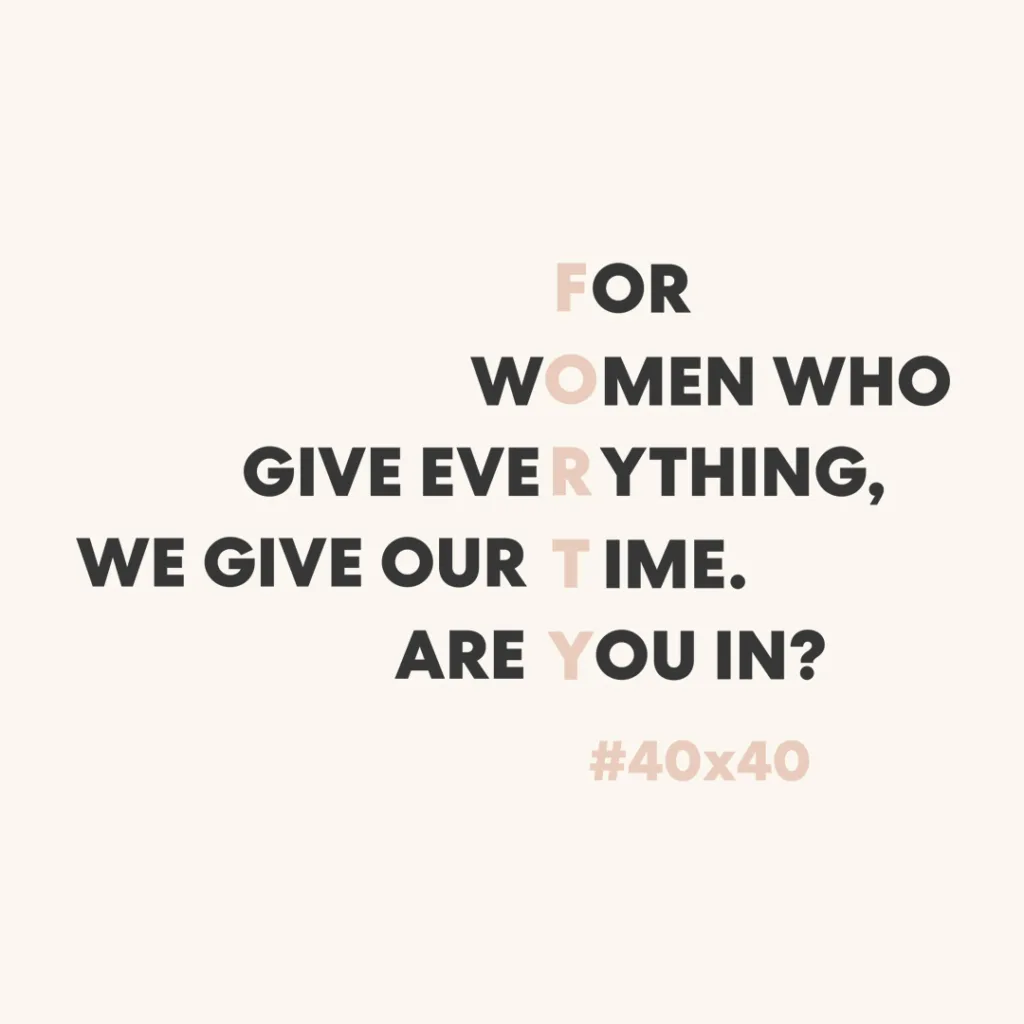 40 minutes of free mentoring to a woman re-entering the workforce, changing careers, or looking for a new path. #40x40