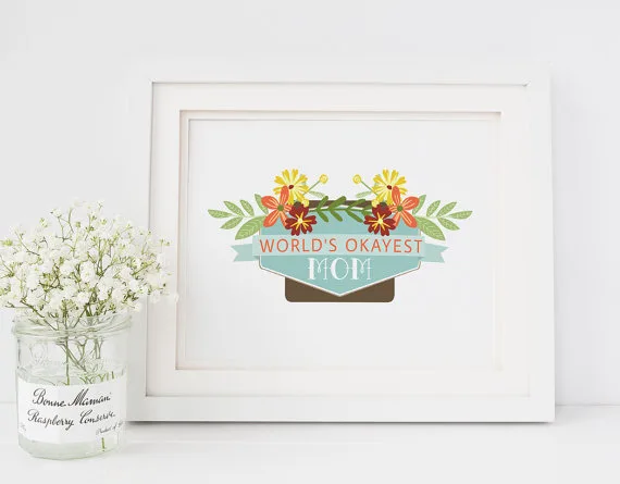 World's Okayest Mom: One of our favorite Mother's Day quote prints that make easy, affordable gifts