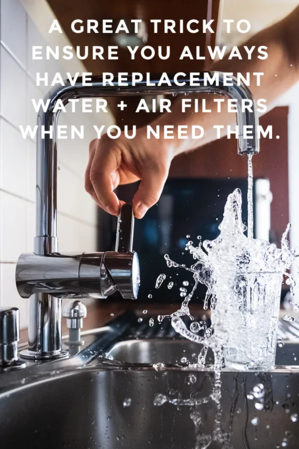 Use this tip to ensure you never run out of air filters or water filters when you need them